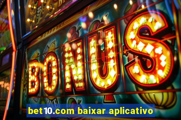 bet10.com baixar aplicativo